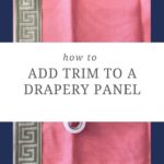 The no sew way to add trim to a drapery panel.